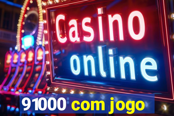 91000 com jogo